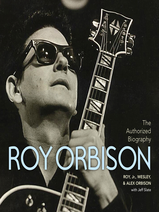 Title details for The Authorized Roy Orbison by Wesley Orbison - Available